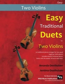 Easy Traditional Duets for Two Violins: 32 traditional melodies from around the world arranged especially for two beginner violin players. All are in easy keys.