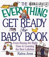 The Everything Get Ready for Baby Book