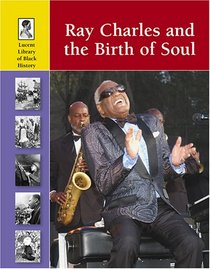 Lucent Library of Black History - Ray Charles and the Birth of Soul (Lucent Library of Black History)