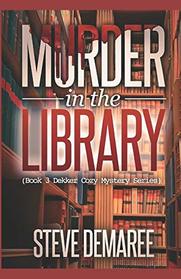 Murder in the Library (Dekker Cozy Mystery Series) (Volume 3)