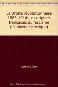 La droite revolutionnaire: 1885-1914 : les origines francaises du fascisme (L'Univers historique) (French Edition)