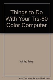 Things to Do with a TRS 80 COL
