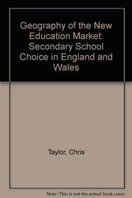 Geography of the New Education Market: Secondary School Choice in England and Wales