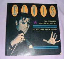 Elvis Presley: The Complete Illustrated Record