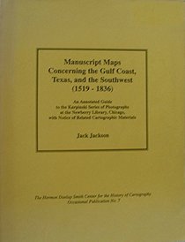 Manuscript maps concerning the Gulf Coast, Texas, and the Southwest (1519-1836): An annotated guide to the Karpinski series of photographs at the Newberry ... Smith Center for the History of Cartography)