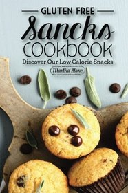 Gluten Free Snacks Cookbook - Discover Our Low Calorie Snacks: Healthy Snack Bars