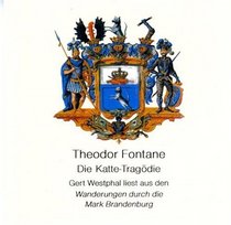 Die Katte-Tragodie. CD: Auszuge aus Band 2 der Wanderungen durch die Mark Brandenburg