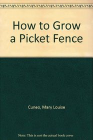 How to Grow a Picket Fence