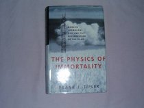 THE PHYSICS OF IMMORTALITY - Modern Cosmology, God and the Resurrection of the Dead