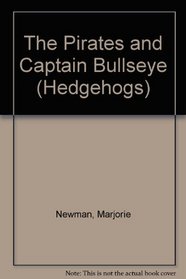 The Pirates and Captain Bullseye (Hedgehogs)