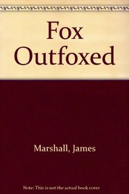 Fox Outfoxed