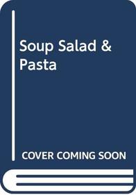 Soup Salad  Pasta