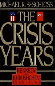 The Crisis Years: Kennedy & Krushchev 1960-1963