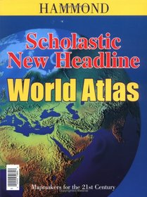 Scholastic/new Headline World Atlas (Hammond Atlases)