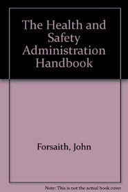 The Health and Safety Administration Handbook