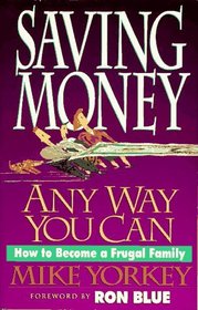 Saving Money Any Way You Can: How to Become a Frugal Family