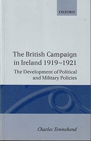British Campaign in Ireland 1919-1921 (Oxford Historical Monographs)