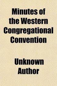 Minutes of the Western Congregational Convention