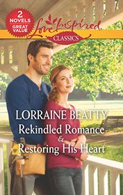 Rekindled Romance & Restoring His Heart: An Anthology (Love Inspired Classics)