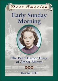 Early Sunday Morning: The Pearl Harbor Diary of Amber Billows, Hawaii, 1941 (Dear America)