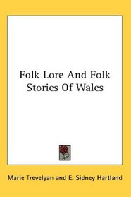 Folk Lore And Folk Stories Of Wales