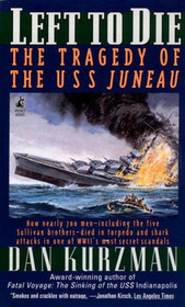Left to Die: The Tragedy of USS Juneau