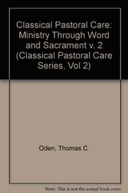 Ministry Through Word and Sacrament (Classical Pastoral Care Series, Vol 2) (v. 2)