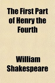 The First Part of Henry the Fourth