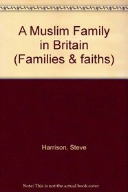 A Muslim Family in Britain (Families & faiths)
