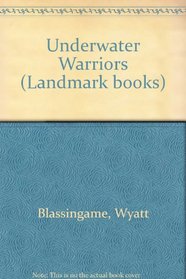 UNDERWATER WARRIORS (Landmark Books, 11)