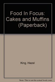 Cakes and Muffins (Food in Focus)