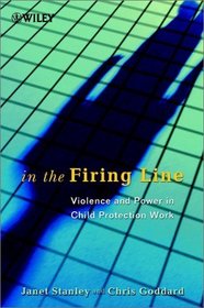In the Firing Line: Relationships, Power and Violence in Child Protection