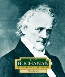 James Buchanan: America's 15th President (Encyclopedia of Presidents. Second Series)