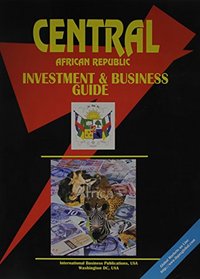 Central African Republic Investment & Business Guide (World Investment and Business Library)