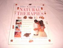 The Guide to Natural Therapies: Choosing and Using Natural Methods Physical and Mental Well-Being