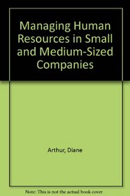 Managing Human Resources in Small and Mid-Sized Companies