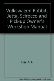 Vw Rabbit: Jetta, Scirocco, Pick-Up/Owners Workshop Manual (Haynes VW Rabbit, Jetta, Scirocco & Pick-Up Owners Workshop)