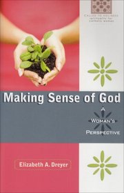 Making Sense of God: A Woman's Perspective (Called to Holiness)