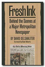 Fresh Ink: Behind the Scenes at a Major Metropolitan Newspaper