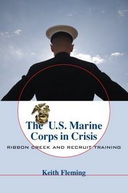 The U.S. Marine Corps in Crisis: Ribbon Creek and Recruit Training