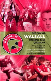The Official Walsall Football Club Quiz Book: 800 Questions on the Saddlers