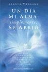 Un Dia Mi Alma Simplemente Se Abrio (Spanish Edition)