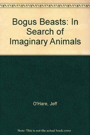 Bogus Beasts: In Search of Imaginary Animals
