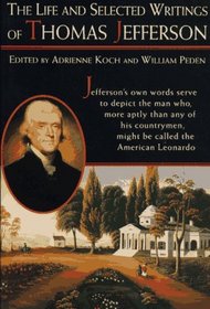 Life and Selected Writings of Thomas Jefferson