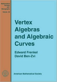 Vertex Algebras and Algebraic Curves (Mathematical Surveys and Monographs, 88)