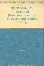 PRINT MANUAL PRACTICAL (Nineteenth-century book arts and printing history)