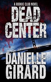 Dead Center: The Rookie Club Series Book 1
