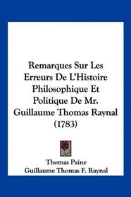 Remarques Sur Les Erreurs De L'Histoire Philosophique Et Politique De Mr. Guillaume Thomas Raynal (1783) (French Edition)