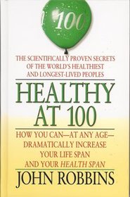 Healthy at 100: The Scientifically Proven Secrets of the Worlds Healthiest and Longest-Lived Peoples
