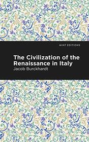 The Civilization of the Renaissance in Italy (Mint Editions (Nonfiction Narratives: Essays, Speeches and Full-Length Work))